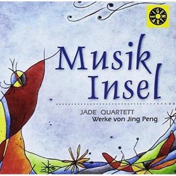 Jing Peng : Musik Insel, portrait du compositeur. Hsu, Jade Quartet.