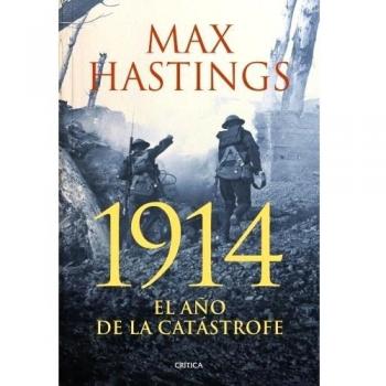 1914: El año de la catástrofe - Max Hastings