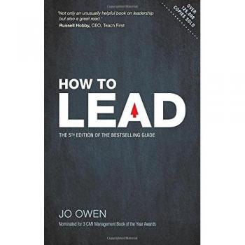 How to Lead: The definitive guide to effective leadership