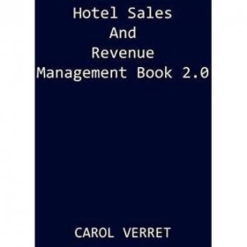 Hotel Sales and Revenue Management Guide 2.0 by Carol Verret