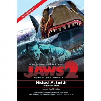 Jaws 2: The Making of the Hollywood Sequel - Updated and Expanded Edition by Michael A. Smith (Paperback)