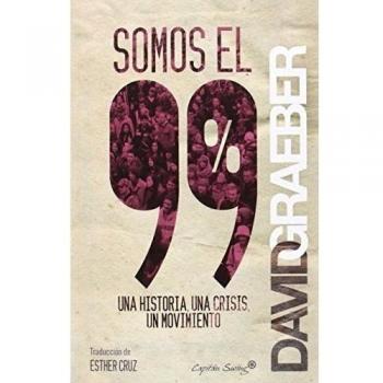 Somos El 99%: Una historia, una crisis, un movimiento - David Graeber