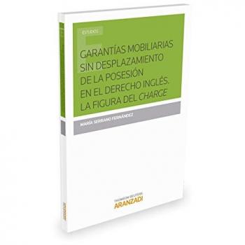 Garantías mobiliarias sin desplazamiento de la posesión en el derecho inglés. La figura del charge
