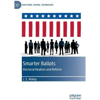 Smarter Ballots: Electoral Realism and Reform