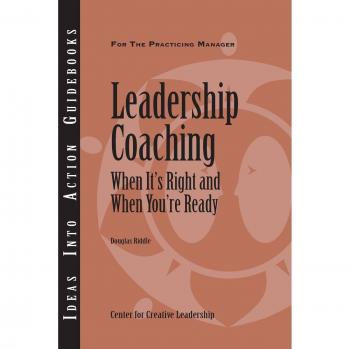 Leadership Coaching: Readiness and Timing Guide by Douglas Riddle - J-B Center for Creative Leadership Edition