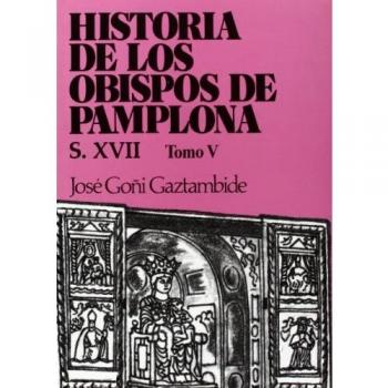 Historia de los obispos de Pamplona: Siglo XVII, 1: T.5