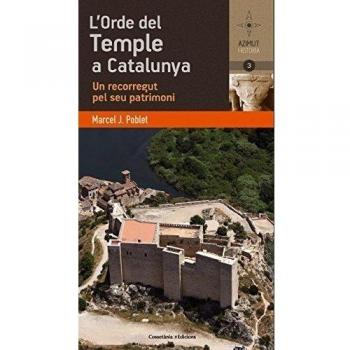 L'Orde Del Temple A Catalunya: Un recorregut pel seu patrimoni: 3 - Marcel J. Poblet Romeu