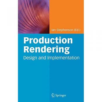 Production Rendering: Design and Implementation - Comprehensive Guide to Visual Realism