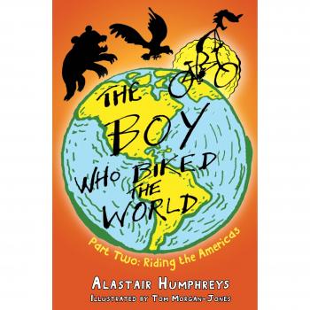 El Niño que Pedaleó el Mundo: Montando por las Américas - Libro de Alastair Humphreys