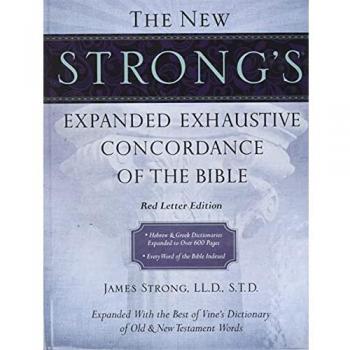 The New Strong's Expanded Exhaustive Concordance of the Bible