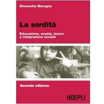 La Sordera: Educación, Escuela, Trabajo e Integración Social por Simonetta Maragna