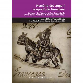 Memòria del setge i ocupació de Tarragona: La Guerra del Francès en els fons documentals de l'Arxiu Històric Arxidiocesà de Tarragona