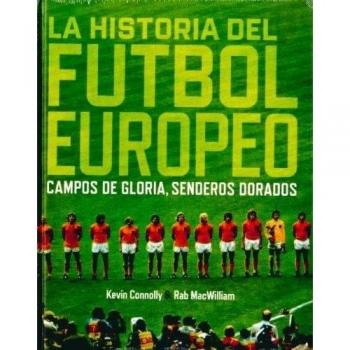 La historia del fútbol europeo: Campos de gloria, senderos dorados