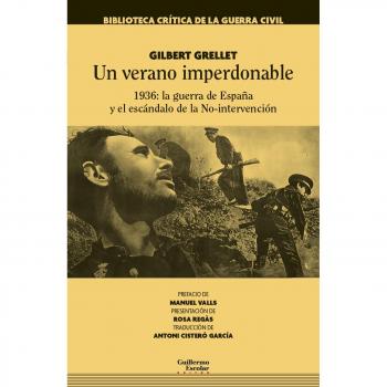 Un verano imperdonable: 1936: la Guerra de España y el escándalo de la No-intervención - Gilbert Grellet