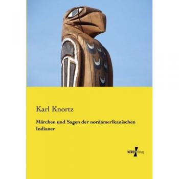 Cuentos y Leyendas de los Indios Norteamericanos - Karl Knortz