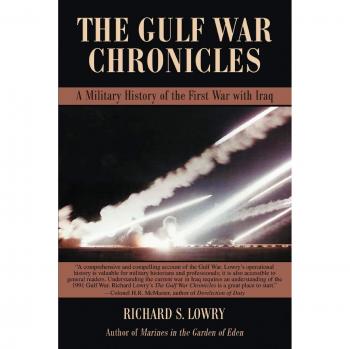Gulf War Chronicles: Comprehensive Military History of the First Iraq War by Richard S. Lowry (Paperback Edition)