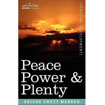 Peace Power & Plenty: Personal Development Paperback by Orison Swett Marden