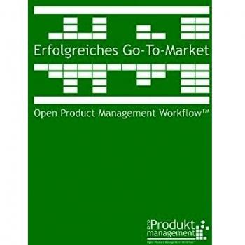 Libro de Marketing de Producto: Éxito en Go-to-Market según el Flujo de Trabajo de Gestión de Producto Abierto