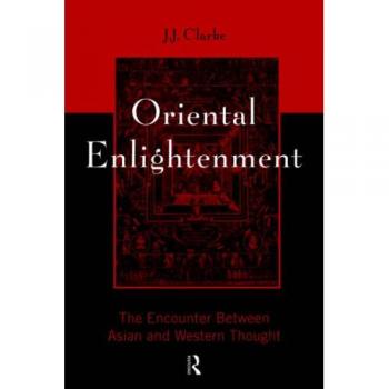 Oriental Enlightenment: The Encounter Between Asian and Western Thought