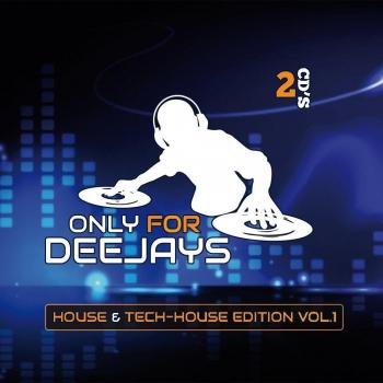 Only For Deejays - House & Tech-House Edition, Volume 1