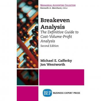 Breakeven Analysis Paperback: The Definitive Guide to Cost-Volume-Profit Analysis by Michael E. Cafferky (Second Edition)