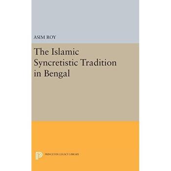 The Islamic Syncretistic Tradition in Bengal