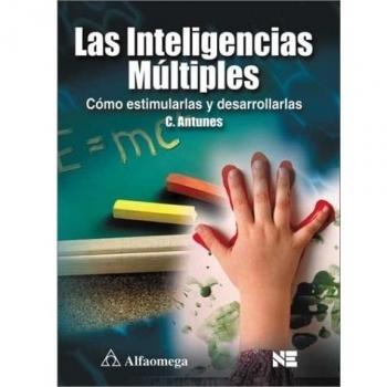 Las Inteligencias Multiples: Como Estimularlas Y Desarrollarlas