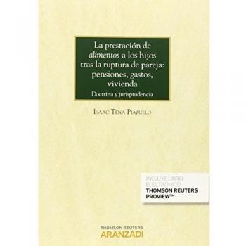 La prestación de «alimentos» a los hijos tras la ruptura de pareja: pensiones, gastos, vivienda: Doctrina y jurisprudencia