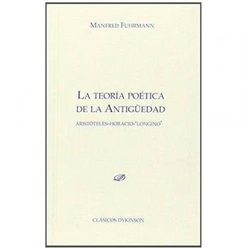 La teoría poética de la antigüedad: Aristóteles. Horacio. Longino - Fuhrmann (alemán), Manfred