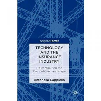 Technology and the Insurance Industry: Re-configuring the Competitive Landscape
