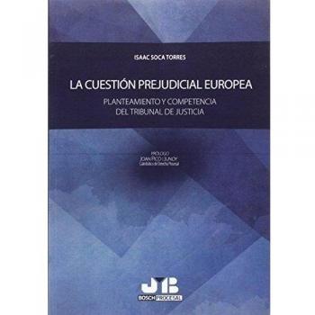 La cuestión prejudicial europea: Planteamiento y competencia del Tribunal de Justicia