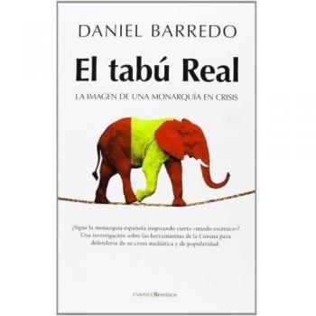 El Tabú Real. La Imagen De Una Monarquía En Crisis