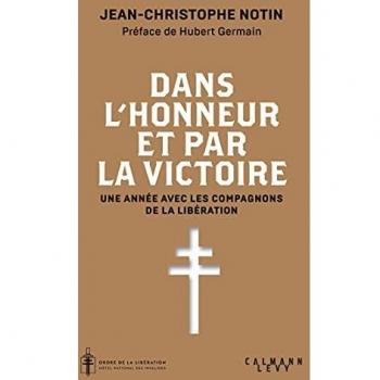 Dans l'honneur et par la victoire: Une année avec les compagnons de la libération