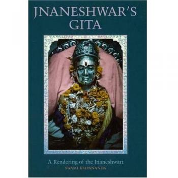Jnaneshwar's Gita: A Rendering of the Jnaneshwari