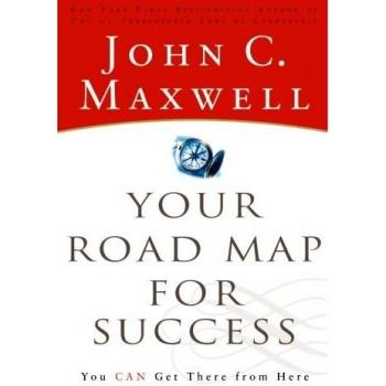 John C. Maxwell's Road Map for Success: A Guide to Achieving Your Goals