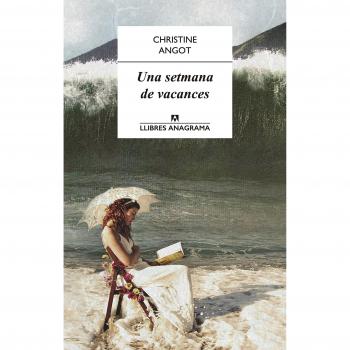 Una setmana de vacances: 4 - Christine Angot