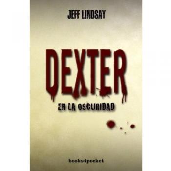 Dexter en la oscuridad - Jeff Lindsay