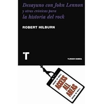 Desayuno con John Lennon: y otras crónicas para la historia del rock