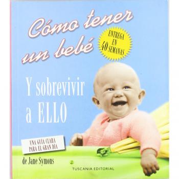 COMO TENER UN BEBE Y SOBREVIVIR A ELLO - Jane Symons