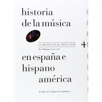 Historia de la música en España e Hispanoamérica, vol. 4. La música en el siglo XVIII