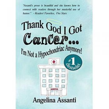 Libro de Autoayuda: Gracias a Dios Tengo Cáncer... ¡Ya No Soy Hipocondríaco!