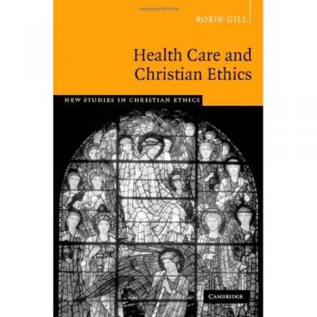 Health Care and Christian Ethics: New Studies in Christian Ethics (Hardcover)