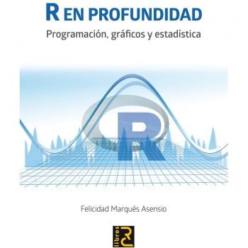 R en profundidad. Programación, gráficos y estadística