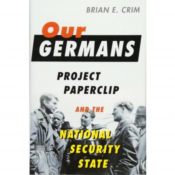 Our Germans: Project Paperclip and the National Security State
