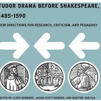 Tudor Drama Before Shakespeare, 1485-1590: New Directions for Research, Criticism and Pedagogy