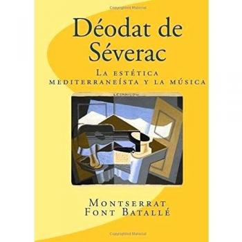 Déodat de Séverac: La estética mediterraneísta y la música: Análisis estilístico en Déodat de Séverac