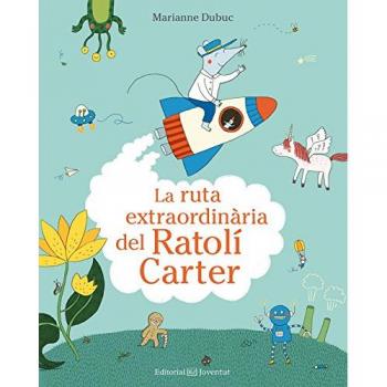 La ruta extraordinària del Ratolí Carter - Marianne Dubuc