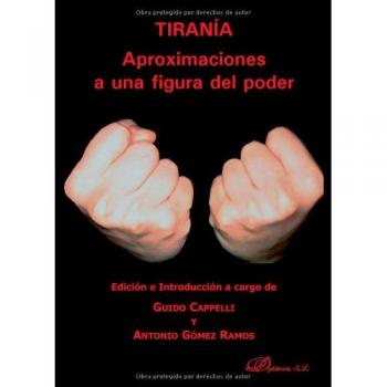 Tiranía. Aproximaciones A Una Figura Del Poder