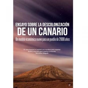 Ensayo sobre la descolonización de un canario: Un modelo económico nuevo para un pueblo de 2000 años