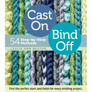 Cast On, Bind Off: 54 Step-by-Step Methods
